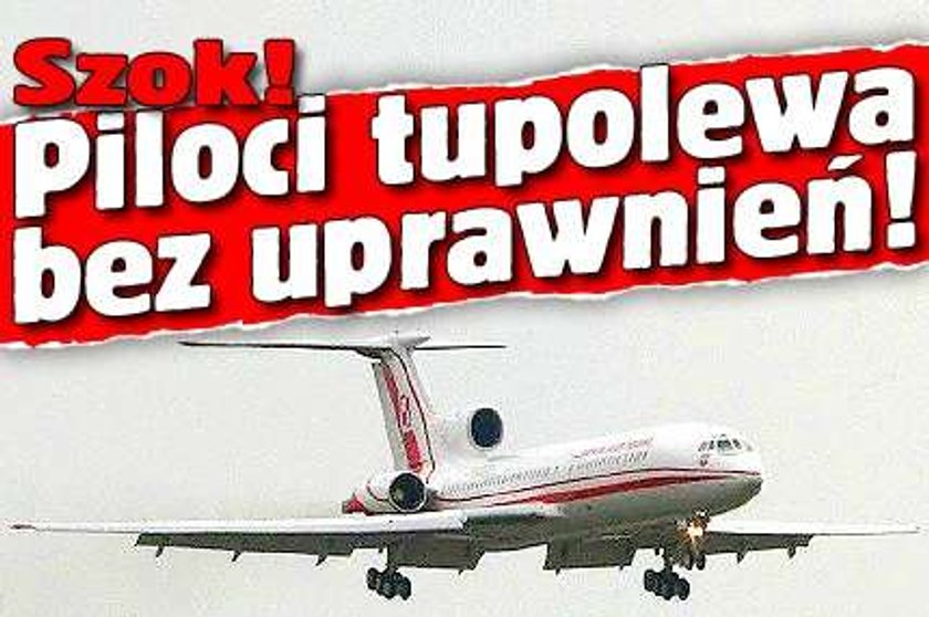 Szok! Piloci tupolewa bez uprawnień!