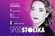 Dominika Długosz rozmawia z Renatą Grochal w podcaście Spod stolika