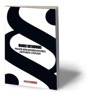 Recenzja książki „Teatr sprawiedliwości. Aktorzy i kulisy”
