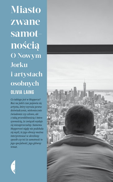 Olivia Laing — "Miasto zwane samotnością. O Nowym Jorku i artystach osobnych" (okładka książki)