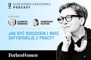 Podcast Forbes Women. Elżbieta Krokosz o łączeniu kariery i macierzyństwa