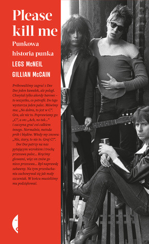 Legs McNeil, Gillian McCain, Please kill me. Punkowa historia punka (Wydawnictwo Czarne)