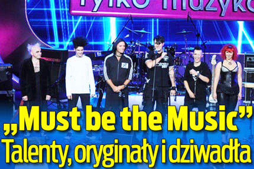 "Must Be The Music". Talenty, oryginały i dziwadła...