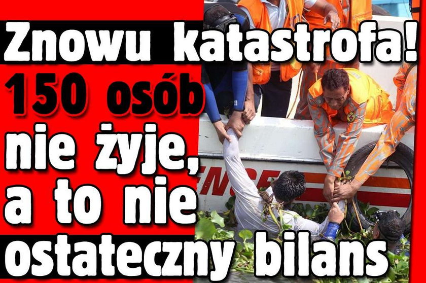 Znowu katastrofa! 150 osób nie żyje, a to nie ostateczny bilans