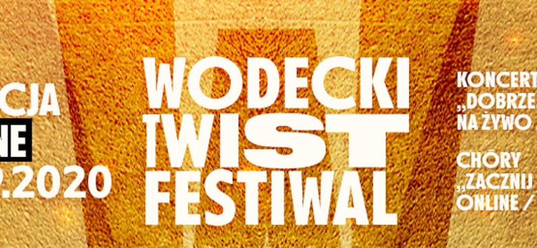 Trzeci WODECKI TWIST FESTIWAL 2020. Online. Dobrze, że jesteś!