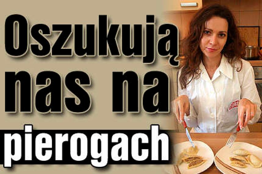 Oszukują nas na pierogach!