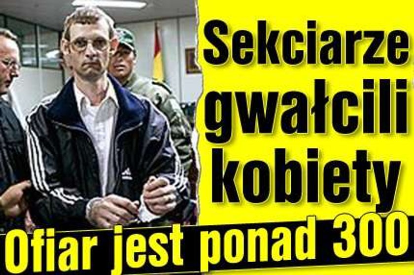 Sekciarze gwałcili kobiety. Ofiar jest ponad 300