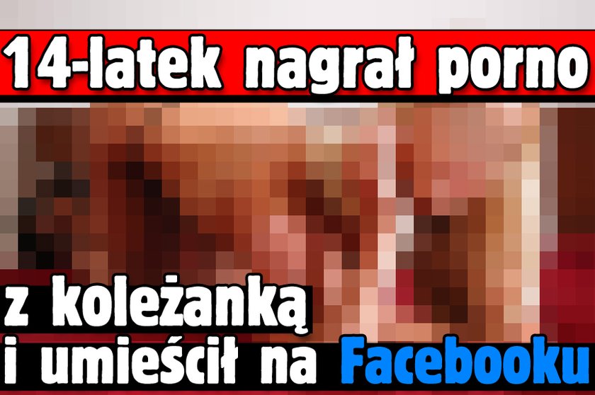 14-latek nagrał porno z koleżanką i umieścił na Facebooku