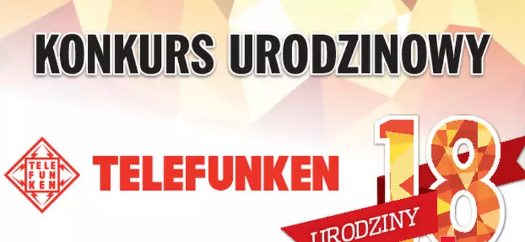 18. urodziny Komputer Świata – konkurs TELEFUNKEN i redakcji. Do wygrania aż osiem smartfonów!