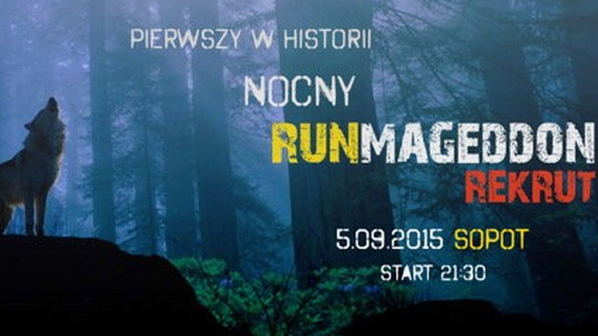 "Ciemność widzę, widzę ciemność", czyli Nocny Runmageddon Rekrut . We wrześniu w Sopocie pierwszy w Europie nocny ekstremalny bieg z przeszkodami!