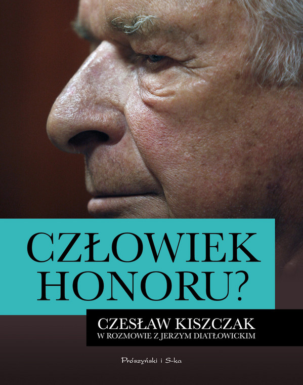 "Człowiek honoru?", Czesław Kiszczak w rozmowie z Jerzym Diatłowickim, Prószyński i S-ka 2016