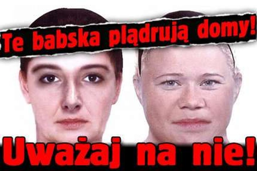 Te babska plądrują domy! Uważaj na nie!