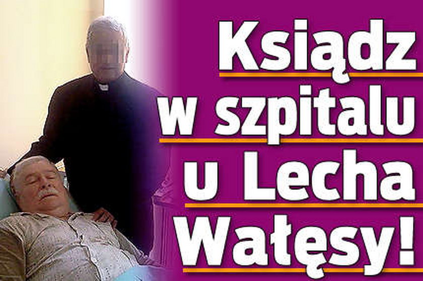Ksiądz u Lecha Wałęsy w szpitalu!