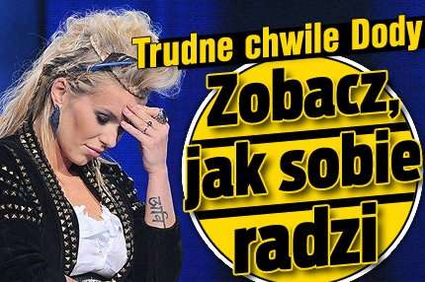 Trudne chwile Dody. Zobacz, jak sobie radzi