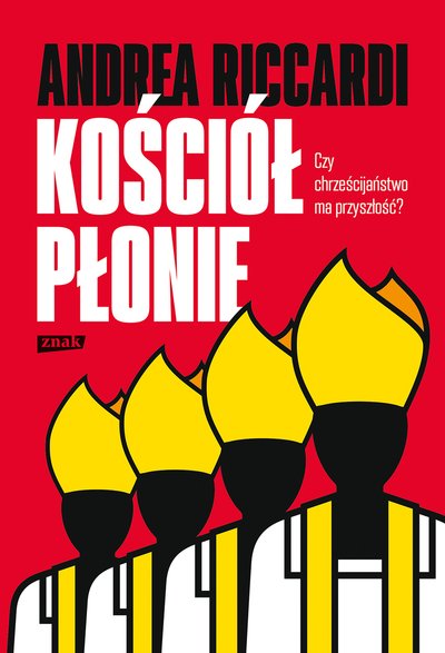 Andrea Riccardi, "Kościół płonie. Czy chrześcijaństwo ma przyszłość?" (okładka) 