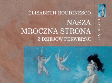 Nasza Mroczna Strona. Z dziejów perwersji