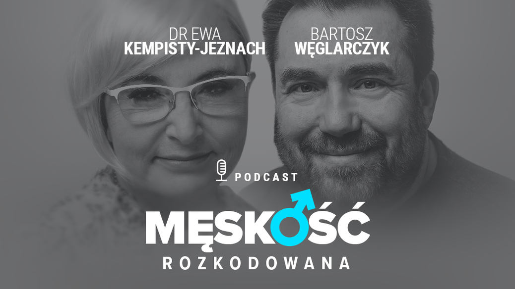 Męskość rozkodowana. Ewa Kempisty-Jeznach i Bartosz Węglarczyk