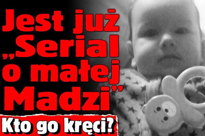 Jest już Serial o malej Madzi