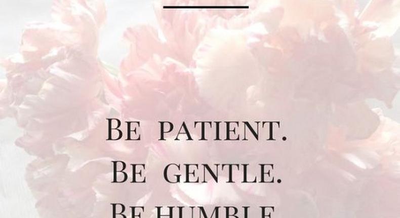 Be gentle and humble