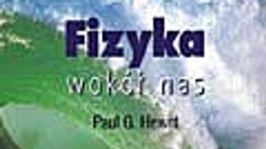 Fizyka wokół nas. Fragment książki