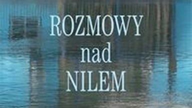 Ironia, absurd i głębsze znaczenie. Recenzja książki "Rozmowy nad Nilem"