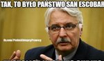 Waszczykowski i "San Escobar". Internauci kpią. MEMY