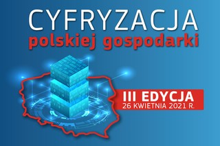 III edycja projektu 'Cyfryzacja polskiej gospodarki'