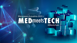 Jak rozwija się obszar blockchain w zdrowiu? Ruszyły zapisy do 14. edycji MEDmeetsTECH!