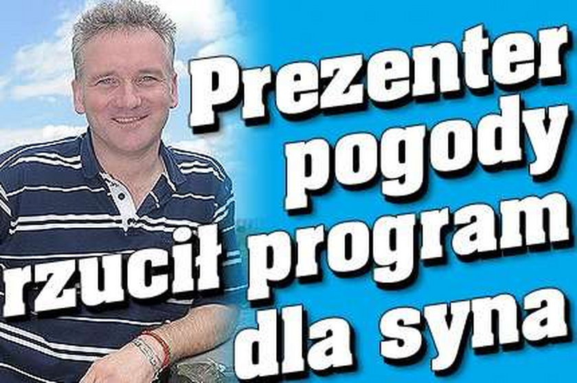 Prezenter pogody rzucił program dla syna