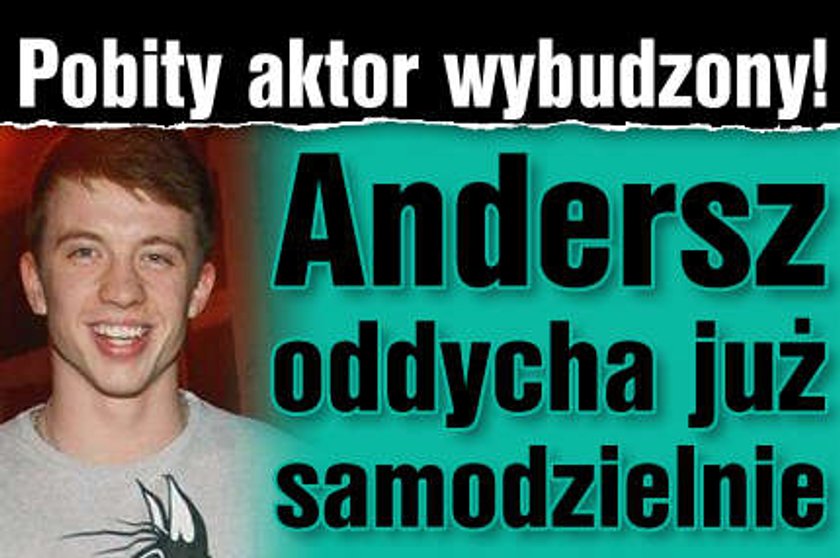 Pobity aktor wybudzony! Alan Andersz oddycha już samodzielnie