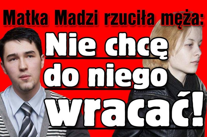 Matka Madzi rzuciła męża: Nie chcę do niego wracać!