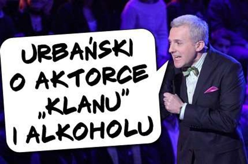 Urbański o aktorce "Klanu" i alkoholu