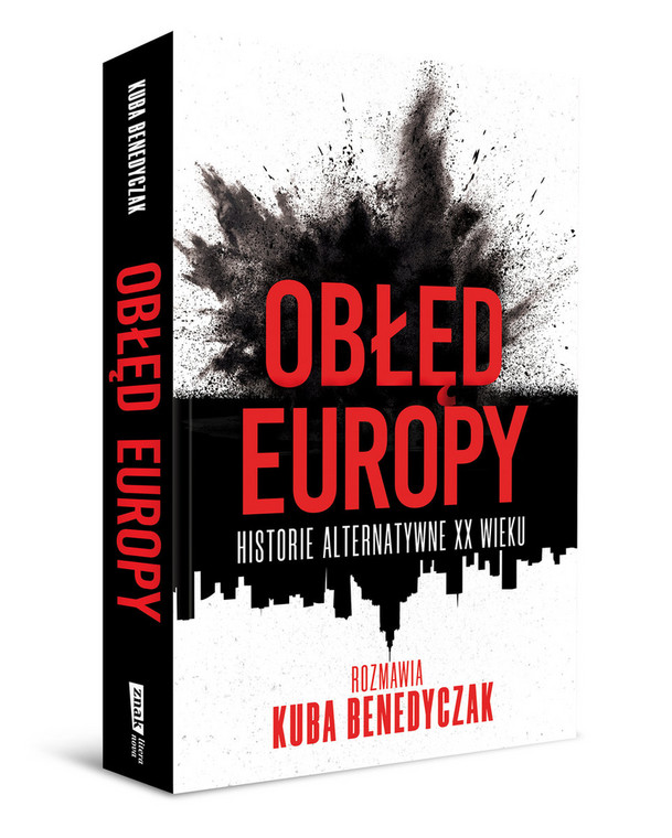 Kuba Benedyczak - "Obłęd Europy. Historie alternatywne XX wieku" (okładka)