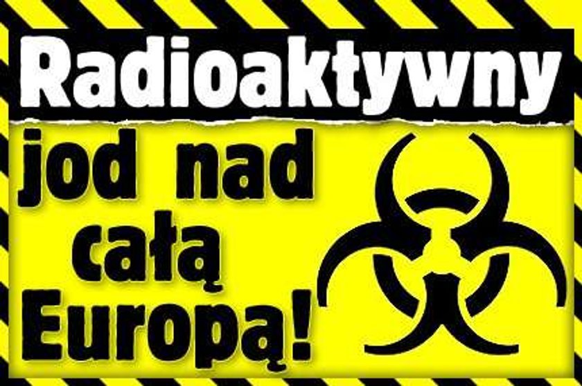 Radioaktywny jod nad całą Europą!