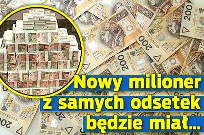 Nowy milioner z samych odsetek będzie miał...