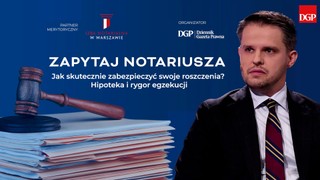 Hipoteka i rygor egzekucji: jak skutecznie zabezpieczyć roszczenia i przyspieszyć dochodzenie należności? [ZAPYTAJ NOTARIUSZA]
