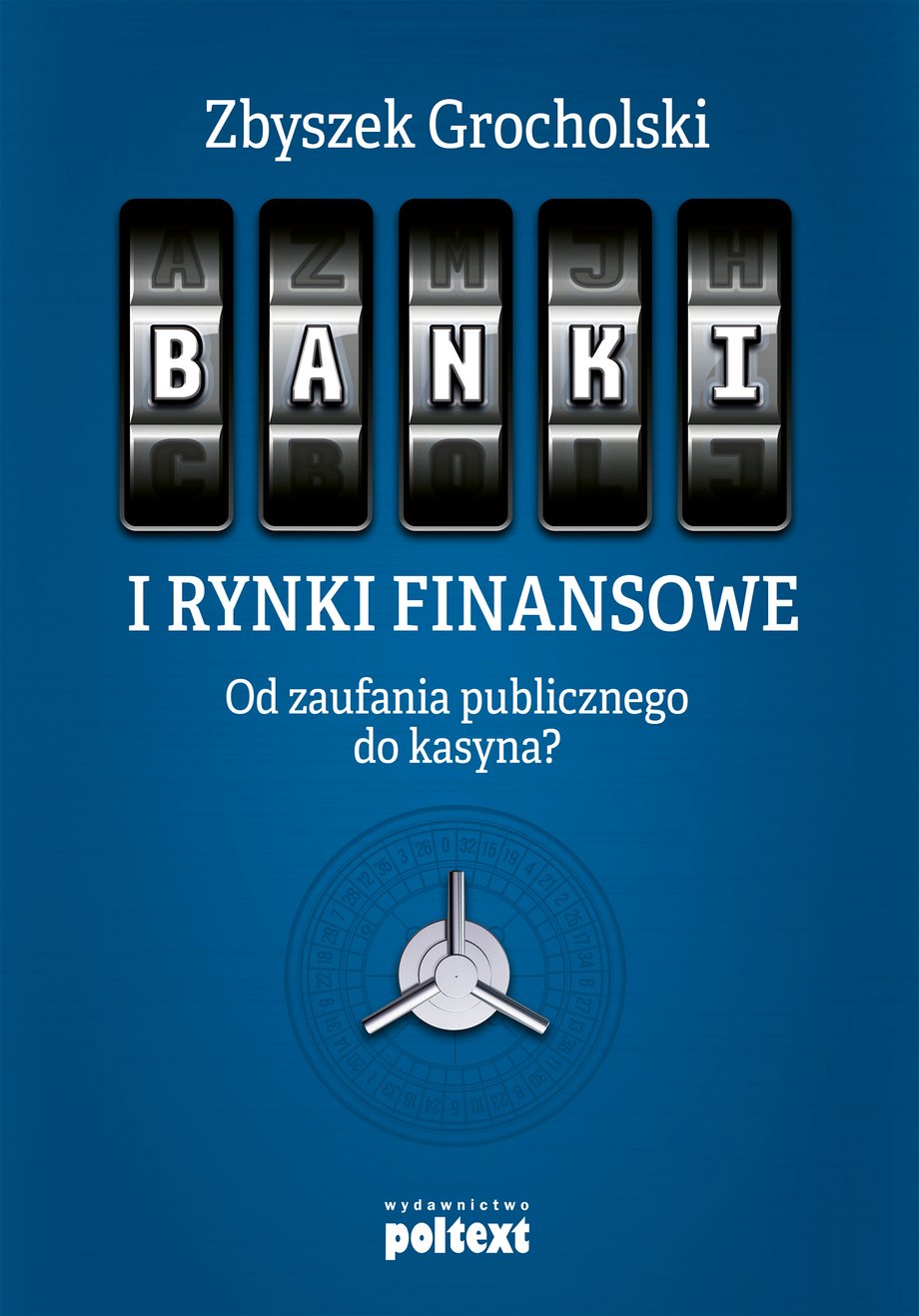 Banki i rynki finansowe. Od zaufania publicznego do kasyna