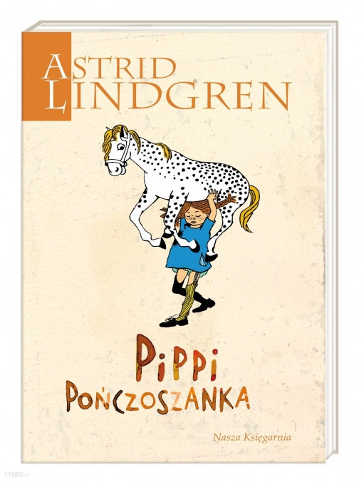 "Pippi Pończoszanka" Astrid Lindgren, wyd. Nasza Księgarnia   /   Wiek odbiorców: od 6 roku życia