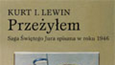 Świadek. Recenzja książki "Przeżyłem: Saga Świętego Jura spisana w roku 1946 przez syna rabina Lwowa"