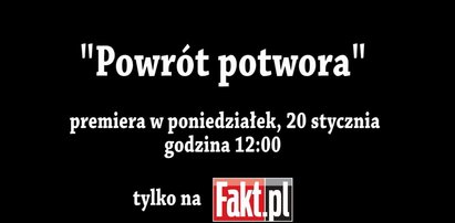 „Powrót potwora” w poniedziałek o godz. 12:00