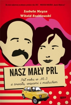 "Nasz mały PRL" Witold Szabłowski, Izabela Meyza