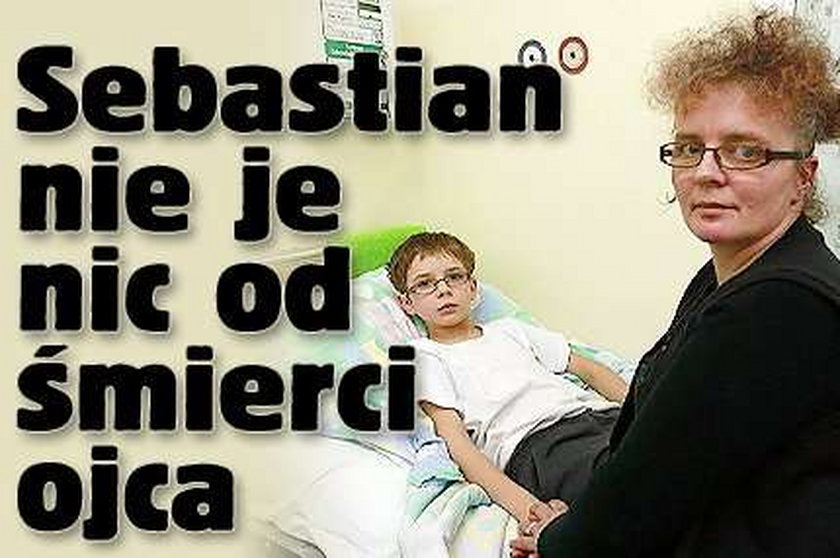 Od śmierci taty Sebastian nic nie je