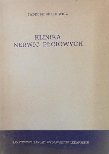 1958 r. - ukazuje się książka "Klinika nerwic płciowych" Tadeusza Bilikiewicza. 