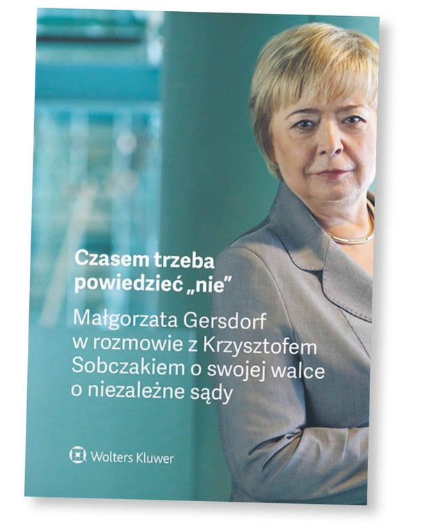 Małgorzata Gersdorf, Krzysztof Sobczak Czasem trzeba powiedzieć „nie” – Małgorzata Gersdorf w rozmowie z Krzysztofem Sobczakiem o swojej walce o niezależne sądy, Wolters Kluwer Polska 2020