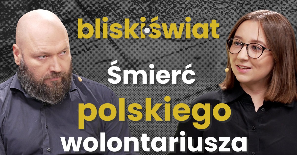 Śmierć polskiego wolontariusza i kryzys dyplomatyczny [BLISKI ŚWIAT]