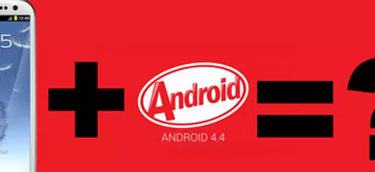 Galaxy S III i problem Androida 4.4. Co w końcu z tą aktualizacją?