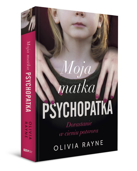 Olivia Rayne "Moja matka psychopatka"