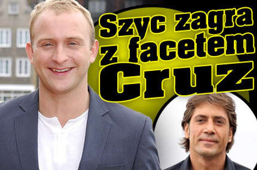 Szyc zagra z facetem Cruz