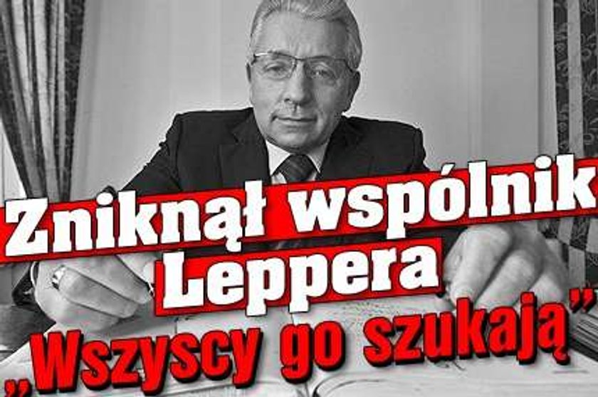 Zniknął wspólnik Leppera. "Wszyscy go szukają"