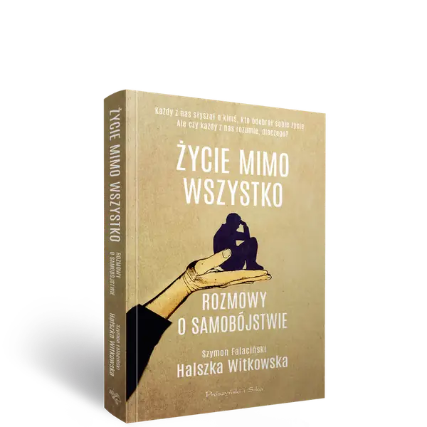 &quot;Życie mimo wszystko. Rozmowy o samobójstwie&quot;